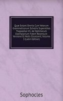 Quae Extant Omnia Cum Veterum Grammaticorum Scholiis Superstites Tragoedias Vii. Ad Optimorum Exemplarium Fidem Recensuit: Versione Et Notis Illustravit, Volume 3 (Latin Edition)