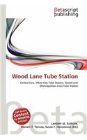 Wood Lane Tube Station: (English)