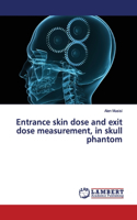 Entrance skin dose and exit dose measurement, in skull phantom