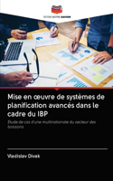 Mise en oeuvre de systèmes de planification avancés dans le cadre du IBP