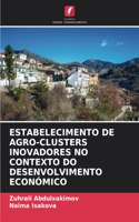 Estabelecimento de Agro-Clusters Inovadores No Contexto Do Desenvolvimento Económico