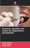 Avanços recentes nos meios de diagnóstico periodontal