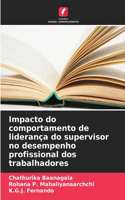 Impacto do comportamento de liderança do supervisor no desempenho profissional dos trabalhadores