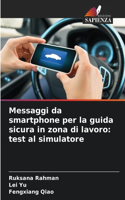 Messaggi da smartphone per la guida sicura in zona di lavoro: test al simulatore