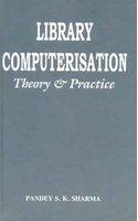 Library Computerisation: Theory & Practice