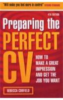  Preparing The Perfect CV (How To Make A Great Impression And Get The Job You Want)