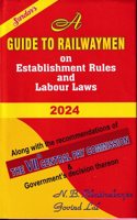 A Guide to Railwaymen on Establishment Rules and Labour Laws 2023 Along With the Recommendations of the VIIth Central Pay Commission and Governments Decision Thereon