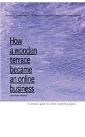 How A Wooden Terrace Became An Online Business