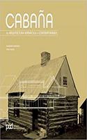 Cabana/ Cabin: De arquitectura vernacula a contemporanea/ From a vernacular architecture to contemporary