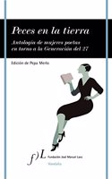 Peces En La Tierra: Antologia de Mujeres Poetas En Torno a la Generacion del 27