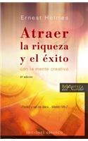Atrer la Riqueza y el Exito Con la Mente Creativa