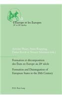 Formation et decomposition des Etats en Europe au 20e siecle / Formation and Disintegration of European States in the 20th Century