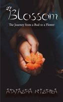 Blossom - The Journey from a Bud to a Flower