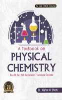 A TEXTBOOK ON PHYSICAL CHEMISTRY : FOR B.SC. FIFTH SEMESTER HONOURS COURSE AS PER CBCS SYLLABUS : ENGLISH MEDIUM.