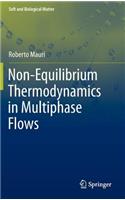 Non-Equilibrium Thermodynamics in Multiphase Flows: (Soft and Biological Matter)