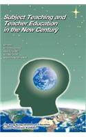 Subject Teaching and Teacher Education in the New Century