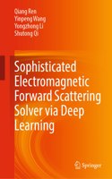 Sophisticated Electromagnetic Forward Scattering Solver Via Deep Learning