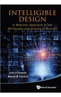 Intelligible Design: A Realistic Approach to the Philosophy and History of Science