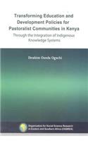 Transforming Education and Development Policies for Pastoralist Communities in Kenya Through the Integration of Indigenous Knowledge Systems