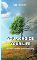 Your Choice Your Life: Decidere Faciens - Decision Making