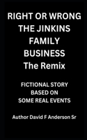 Right Or Wrong The Jenkins Family Business The Remix