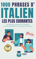 1000 phrases d' ITALIEN les plus courantes: 1000 PHRASES COURANTES pour apprendre l'ITALIEN et améliorer son vocabulaire en s'amusant ! livre bilingue(Un Voyage Linguistique Avec Lingo Facile !)