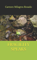 Fragility Speaks