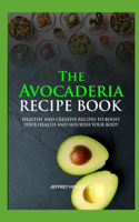 The Avocaderia Recipe Book