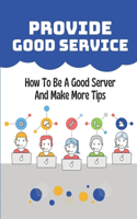 Provide Good Service