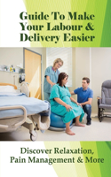 Guide To Make Your Labour & Delivery Easier