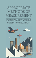 Appropriate Methods Of Measurement: Pursue Validity Without Neglecting Reliability: Types Of Reliability