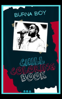 Burna Boy Chill Coloring Book: A Calm and Relaxed, Chill Out Adult Coloring Book