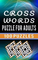 Cross Words Puzzle For Adults - 100 Puzzles: Brain Teaser Crossword Puzzles for Adults to Challenge Your Brain - Large Print 100 Medium Level Cross Word Puzzle for Seniors