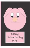 Easily Distracted By Pigs