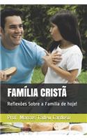 Família Cristã: Reflexões Sobre a Família de hoje!