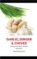 Garlic, Ginger and Chives