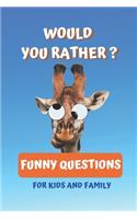 Would You Rather Funny Questions For Kids and Family: The Book Of Silly Scenarios, Easy and Hard Challenging Choices, and Hilarious Situations (Game Book Gift Ideas)