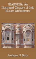 Jharokha: An Illustrated Glossary of Indo Muslim Architecture