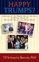 Happy Trumps?: Happiness in the Words, Images, and Lives of Donald Trump, his Ancestors, Spouses, and Descendants