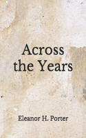 Across the Years: (Aberdeen Classics Collection)