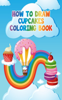 How to Draw Cupcakes Coloring Book: Grid Drawing Cupcakes for Kids, This Book Will Show Your Kids How to Draw Different Cupcakes, Using Step by Step, Including Different Cupcakes