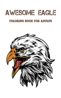 Awesome Eagle Coloring Book For Adults