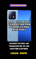Ultimate User Guide for Xiaomi 13 Pro Mastery