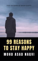99 Reasons To Stay Happy