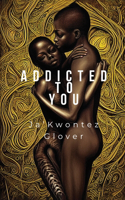Addicted to You