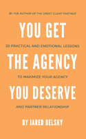 You Get The Agency You Deserve