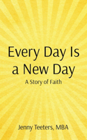 Every Day Is a New Day