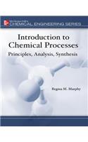 Introduction to Chemical Processes: Principles, Analysis, Synthesis