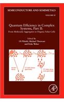 Quantum Efficiency in Complex Systems, Part II: From Molecular Aggregates to Organic Solar Cells: Volume 85 (Semiconductors and Semimetals)