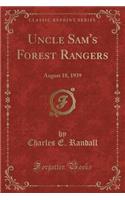 Uncle Sam's Forest Rangers: August 18, 1939 (Classic Reprint)